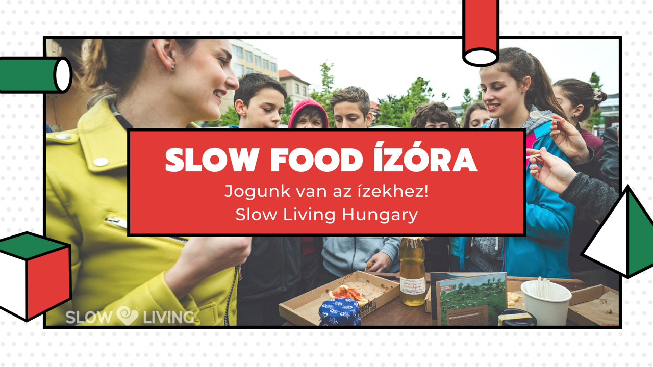 (Magyar) Slow Food ízórák országszerte…kattinsatok és nézzetek meg a jövő slow generációit!